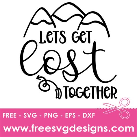 Lets Get Lost Quote Svg Free Svg Files Cricut Silhouette Cameo
