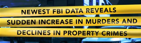 Newest Fbi Data Reveals Sudden Increase In Murders And Declines In Property Crimes