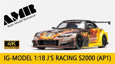 Js Racing S2000 Ap1 118 Ig Model 4k Amr Honda S2000 Youtube