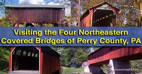 Visiting The Covered Bridges Of Northeastern Perry County Pennsylvania
