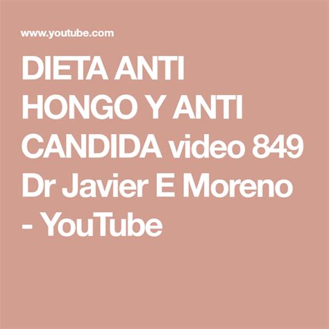 Dieta Anti Hongo Y Anti Candida Video 849 Dr Javier E Moreno Youtube