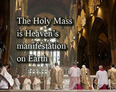 The Holy Mass Is Heavens Manifestation On Earth Catholic Sacraments