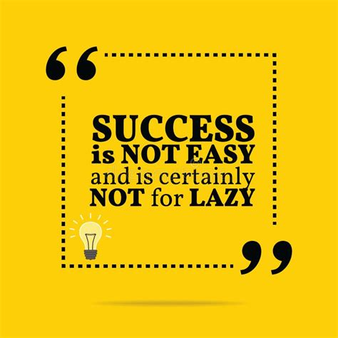 Inspirational Motivational Quote Success Is Not Easy And Is Certainly