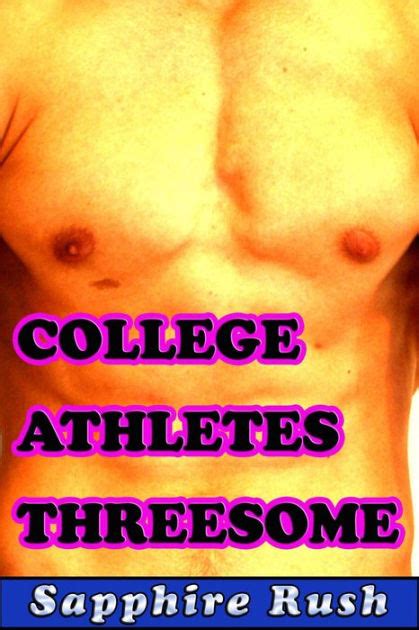 College Athletes Threesome Bisexual MMF Menage By Sapphire Rush NOOK Book EBook Barnes