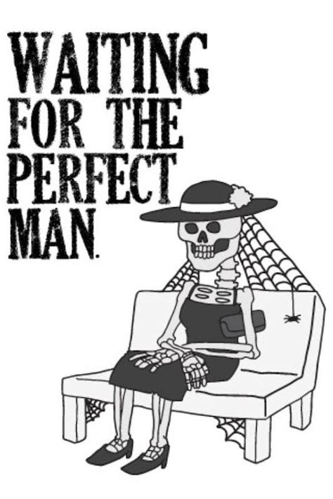Waiting For The Perfect Man Funny Pinterest Perfect