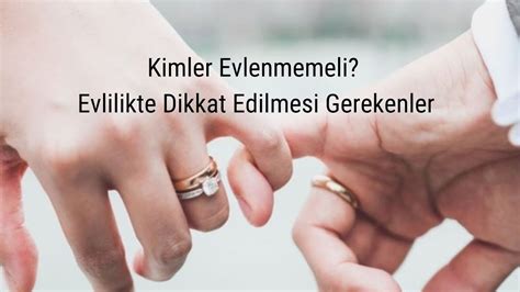 Kimler Evlenmemeli Evlilikte Dikkat Edilmesi Gerekenler Youtube