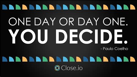 We did not find results for: Sales motivation quote: One day or day one. You decide. - Paulo Coelho - YouTube