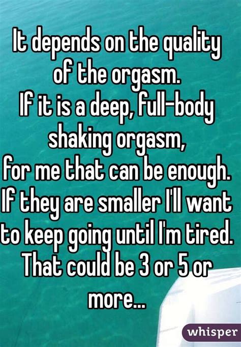 It Depends On The Quality Of The Orgasm If It Is A Deep Full Body