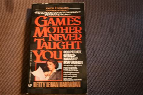 Games Mother Never Taught You Harragan Betty Lehan Books