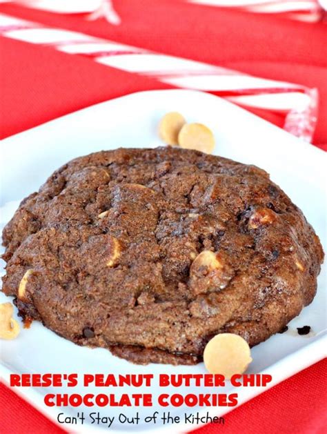 Reeses Peanut Butter Chip Chocolate Cookies Cant Stay Out Of The