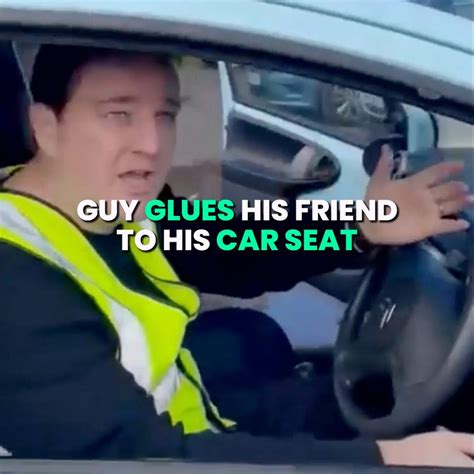 Guy Glues His Friend To His Car Seat Car Seat Friendship Practical Joke This Prank Doesn T