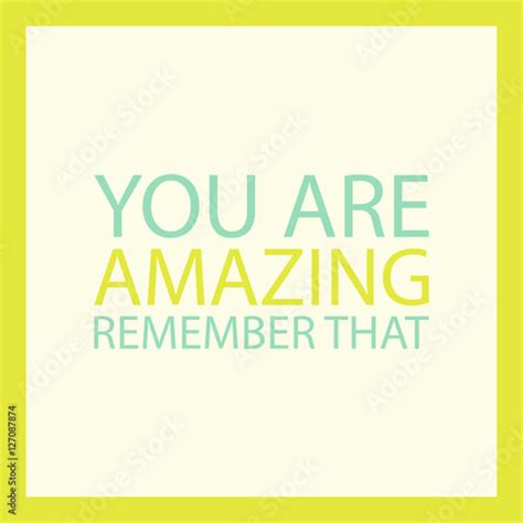 Inspirational Quote You Are Amazing Remember That Vector