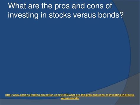 What Are The Pros And Cons Of Investing In Stocks Versus Bonds