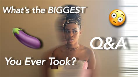 What Is The Biggest You Ever Took Q A Youtube