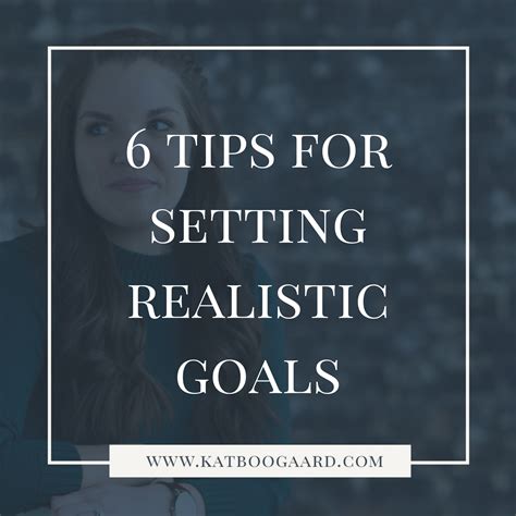 6 Tips For Setting Realistic Goals Kat Boogaard