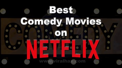 5 Best Comedy Movies On Netflix 2019 Viral Hax