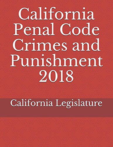 California Penal Code Crimes And Punishment 2018 By California