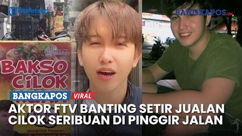 Aktor Ftv Banting Setir Jualan Cilok Seribuan Di Pinggir Jalan Buang