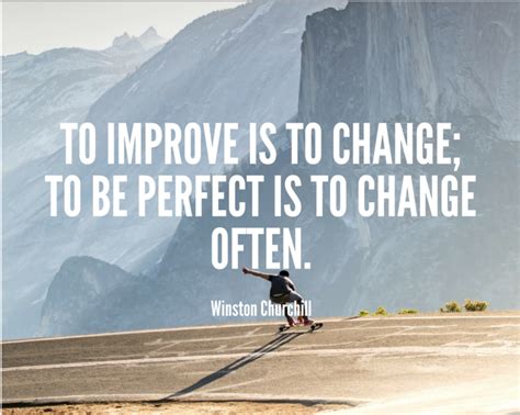 To Improve Is To Change To Be Perfect Is To Change Often Winston