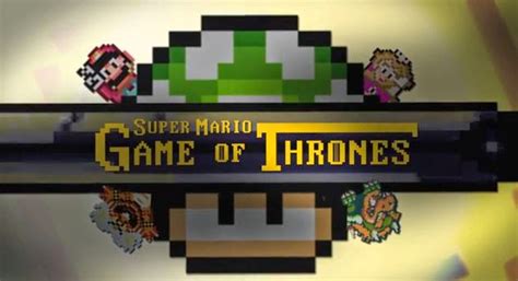 Super Mario Game Of Thrones Is The Best Thing You Will See