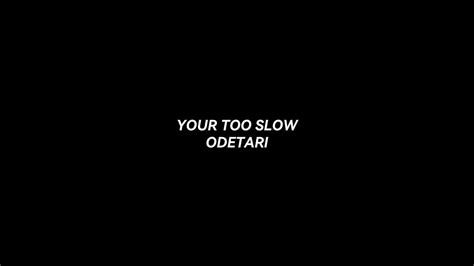 Youre Too Slow By Odetari Youtube