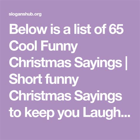 below is a list of 65 cool funny christmas sayings short funny christmas sayings to keep