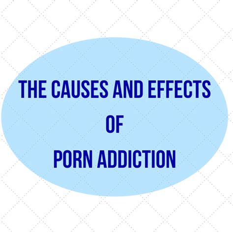 the causes and effects of porn addiction youmemindbody