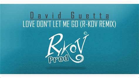 david guetta love don t let me go house trap remix by r kov youtube