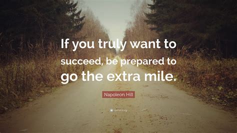 Napoleon Hill Quote “if You Truly Want To Succeed Be Prepared To Go