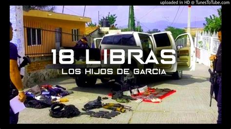 18 Libras Los Hijos De Garcia En Vivo 2017 4k Inedita YouTube