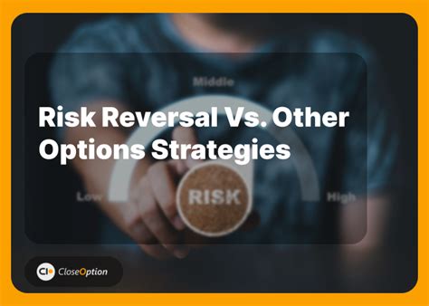 Understanding The Risk Reversal Options Strategy Closeoption Official