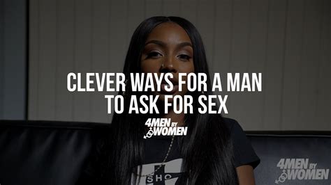 puff clever ways for a man to ask for sex 4 men by women interview youtube
