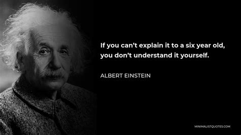 Albert Einstein Quote If You Can T Explain It To A Six Year Old You