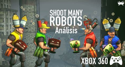 Shoot Many Robots Para Xbox 360 Análisis