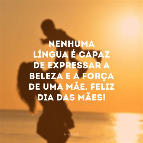A todas as mães do mundo e não apenas às portuguesas, um assunto: 60 frases de Dia das Mães para a mulher mais importante da ...