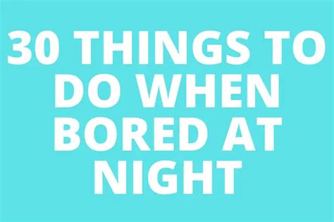 What To Do When Your Bored At Night Things To Do
