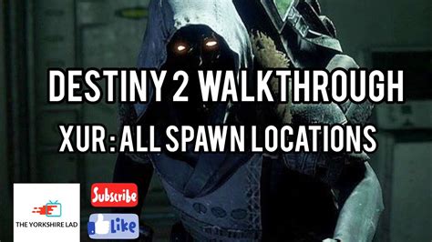 destiny 2 xur spawn locations walkthrough guide weekly spawn locations youtube