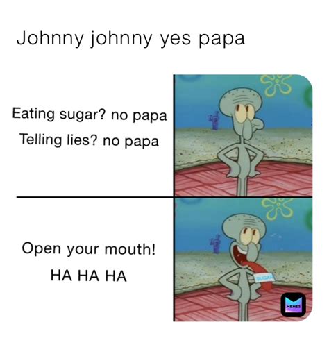 Johnny Johnny Yes Papa Lisafrench Memes