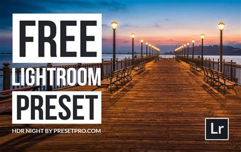 The light and airy lightroom presets bundle is ideal for portrait, wedding and travel photography. Free Lightroom Preset | HDR Night - Presetpro.com