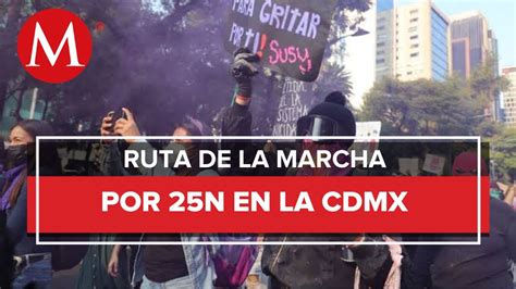 Marchas Del 25N En CdMx Horarios Rutas Y Calles Cerradas YouTube