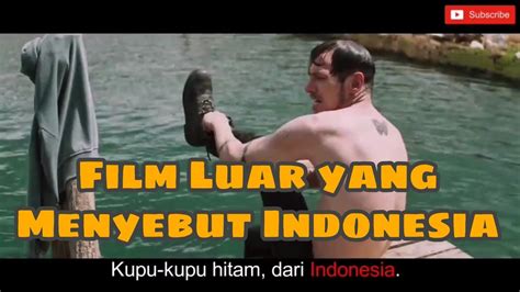 Film Luar Negeri Yang Menyebut Indonesia Youtube