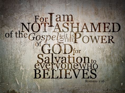 Romans 116 Not Ashamed Wallpaper Christian Wallpapers And Backgrounds