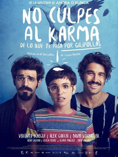 No Culpes Al Karma De Lo Que Te Pasa Por Gilipollas 2016 Filmtvit