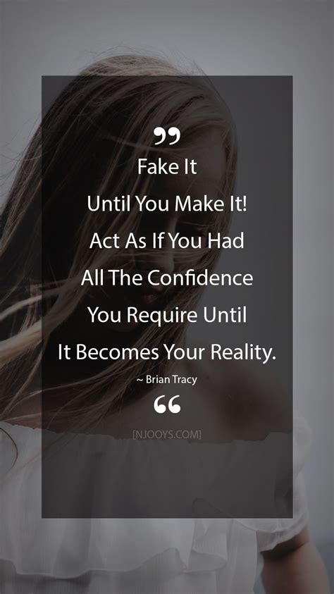 Brian Tracy Quotes Fake It Until You Make It Act As If You Have All