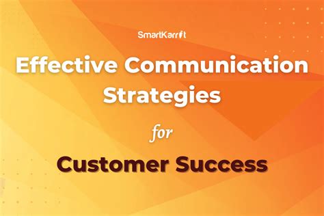 Effective Communication Strategies For Customer Success Smartkarrot