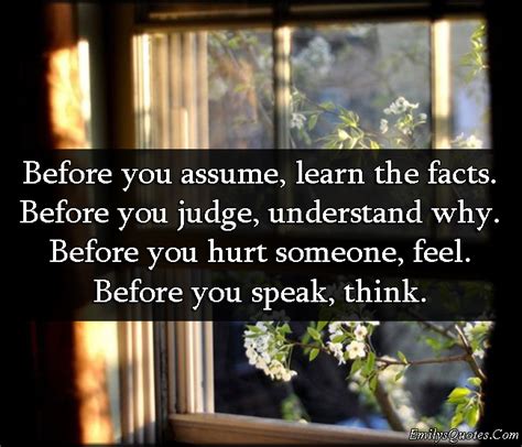 Before You Assume Learn The Facts Before You Judge Understand Why