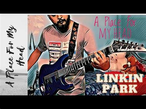 A Place For My Head Linkin Park Linkin Park Cover Youtube