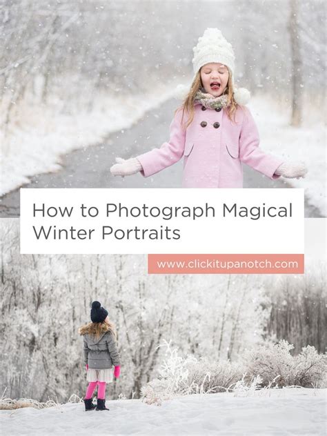 8 Tips For Creating Magical Winter Portraits Click It Up A Notch