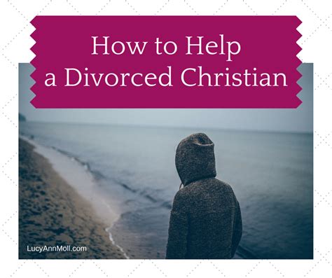 How To Help A Divorced Christian Lucy Ann Moll