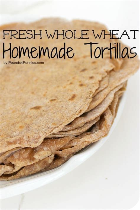 Fresh Whole Wheat Homemade Tortillas Recipe Make Your Own Tortillas